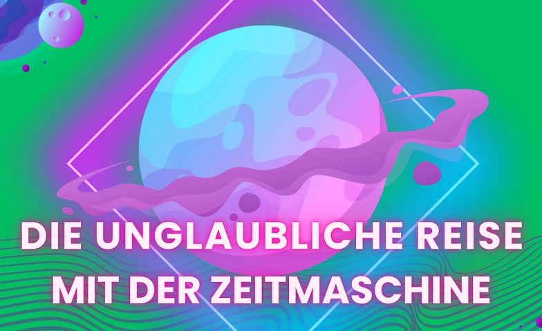 Die unglaubliche Reise mit der Zeitmaschine ${singleEventLocation} Tickets