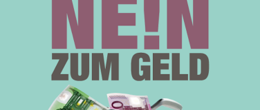 Event-Image for 'Nein zum Geld!'