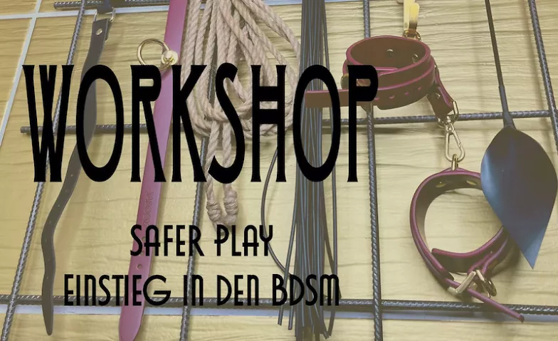 Workshop „Safer Play – Einstieg in den BDSM“ Juicy - queerer Sexshop für alle, Arno-Nitzsche-Straße 20, 04277 Leipzig Tickets