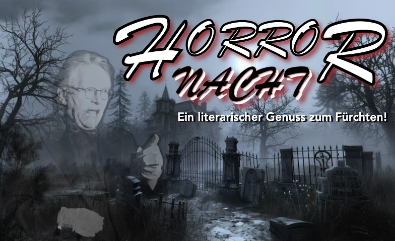 "HORROR-NACHT" - Ein literarischer Genuss zum F&uuml;rchten! Tickets