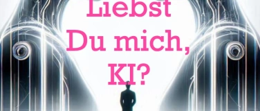 Event-Image for 'Liebst Du mich, KI? - PREMIERE'