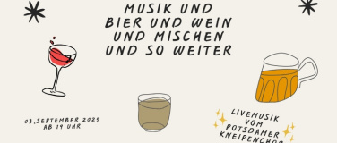 Event-Image for 'Musik und Bier und Wein und Mischen und so weiter'