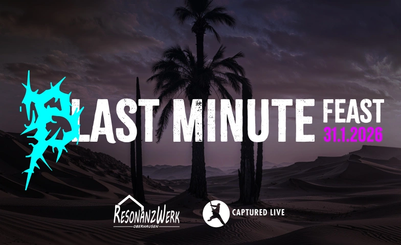 (B)LAST MINUTE FEAST 2026 ResonanzWerk, Annemarie-Renger-Weg 5, 46047 Oberhausen Tickets