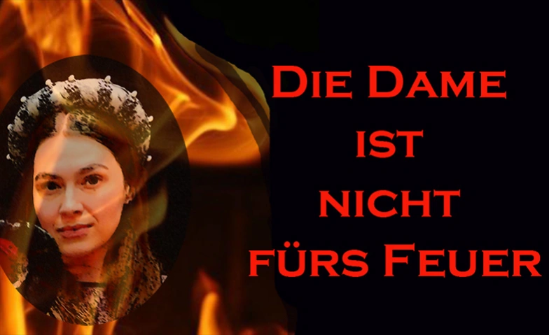 &quot;Die Dame ist nicht f&uuml;rs Feuer&quot; Satire von Christopher Fry Billets