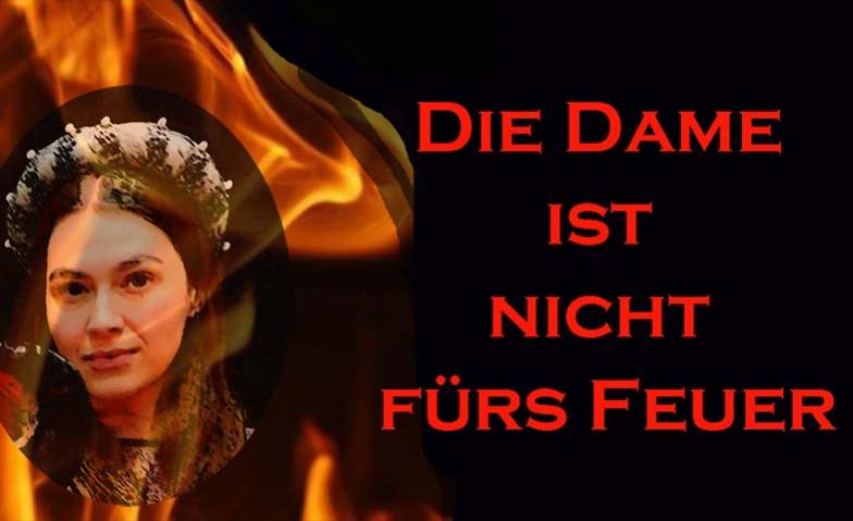 &quot;Die Dame ist nicht f&uuml;rs Feuer&quot; Satire von Christopher Fry Billets