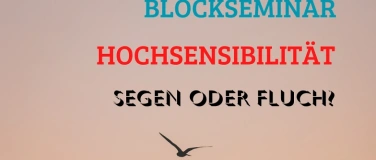 Event-Image for 'Blocksemniar: Hochsensibilität - Segen oder Fluch?'