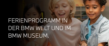 Event-Image for 'Ferienprogramm für Kinder und Jugendliche in der BMW Welt'