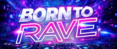 Event-Image for '"BORN TO RAVE"   Klubhaus Kollektiv'