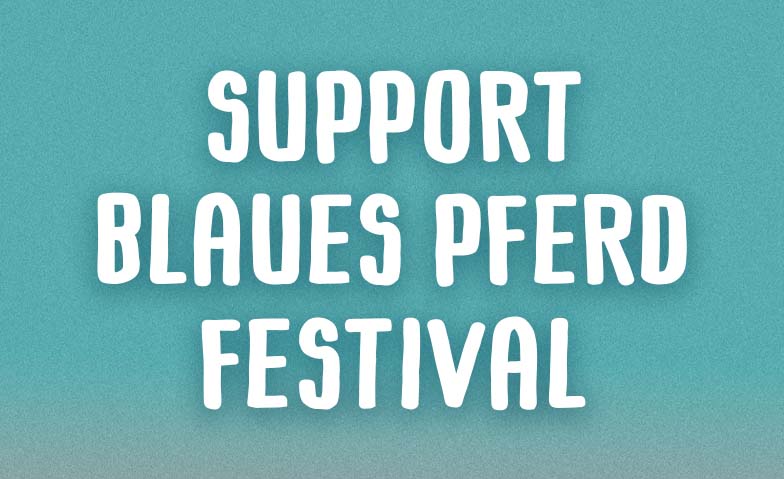 Support Blaues Pferd Festival Tickets