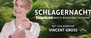 Event-Image for 'Schlagernacht - Vincent Gross live in der Biosphäre Potsdam'
