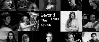 Event-Image for 'Multiphonics Festival 2025: Beyond the Roots LARGE ENSEMBLE'