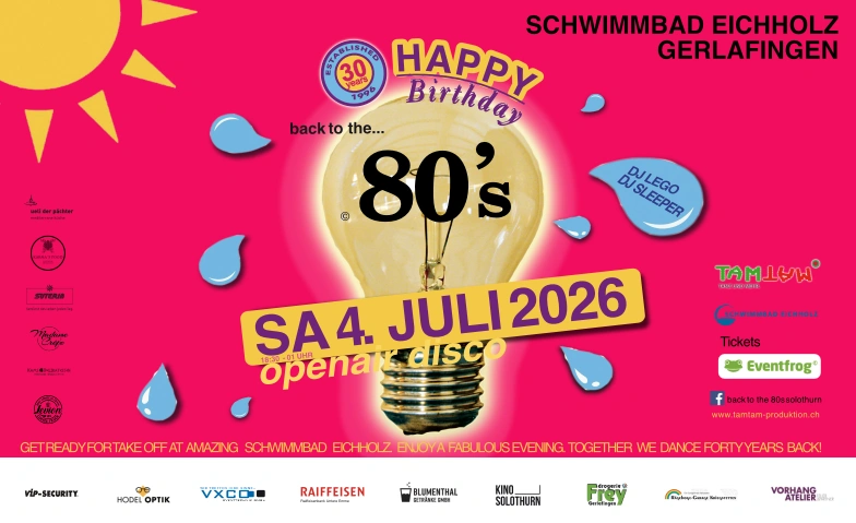 Back to the 80's - happy birthday openair disco Schwimmbad Eichholz, Schwimmbadstrasse 1, 4563 Gerlafingen Tickets