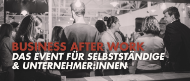 Event-Image for 'Business After Work: F&uuml;r Selbstst&auml;ndige & Unternehmer:innen'