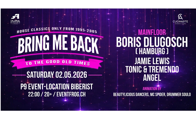 Bring Me Back - To The Good Old Times w/Boris Dlugosch P9 Event-Location (Official), Biberist Tickets