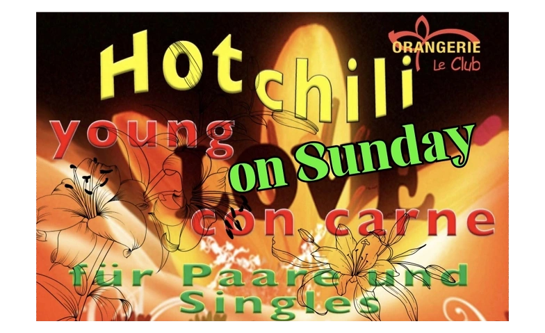Hot chili young love con carne on Sunday Orangerie Le Club, W&auml;ngi Tickets