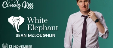 Event-Image for 'Comedy Kiss Presents: Sean McLoughlin - White Elephant'