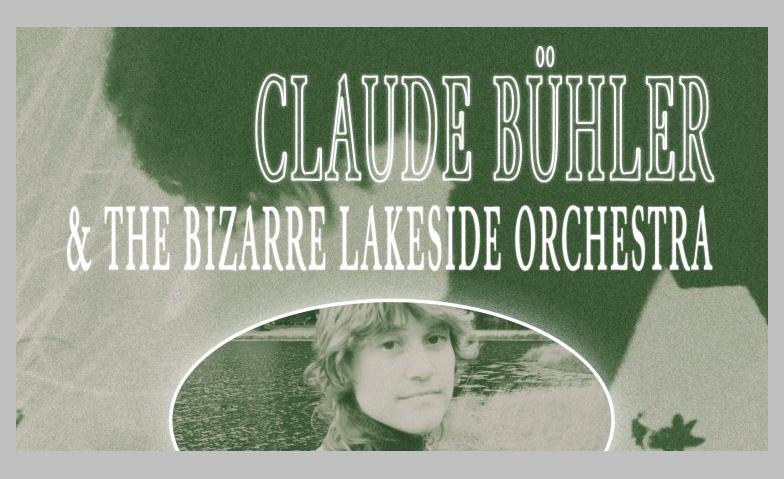 Claude Bühler & The Bizarre Lakeside Orchestra KAFF Kulturarbeit für Frauenfeld, Frauenfeld Tickets