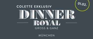 Event-Image for 'Dinner Royal &ndash; Gross und Ganz'