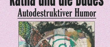 Event-Image for 'Katha und die Dudes: Autodestruktiver Humor (Release 2.0)'