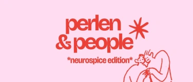 Event-Image for 'Perlen & People - Neurospice Edition'