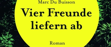 Event-Image for 'Lesung "Vier Freunde liefern ab" von Marc Du Buisson'