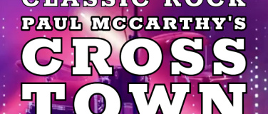 Event-Image for 'CLASSIC ROCK mit Paul McCarthy's Cross Town'