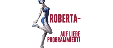 Event-Image for 'ROBERTA - Auf Liebe programmiert!'