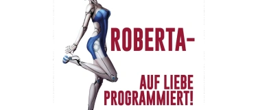 Event-Image for 'ROBERTA - Auf Liebe programmiert!'