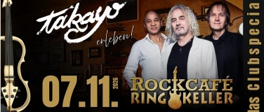 Event-Image for 'TAKAYO erleben! "das CLUBSPECIAL" im Rockcaf&eacute; Ringkeller'