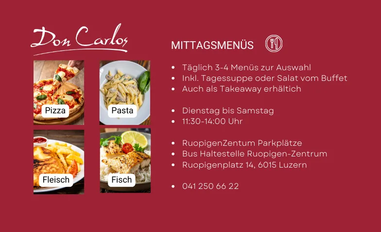 Mittagsmen&uuml;s Don Carlos Restaurant Don Carlos Restaurant, Ruopigenplatz 14, 6015 Luzern Tickets