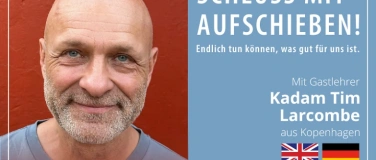 Event-Image for 'Schluss mit Aufschieben! - Mit Gastlehrer Kadam Tim Larcombe'