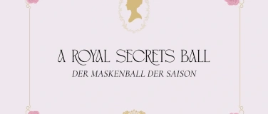 Event-Image for 'A Royal Secrets Ball - Der Maskenball der Saison'