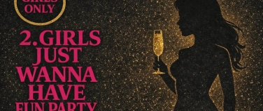 Event-Image for '2. Girls Just Wanna Have Fun Party - in Leeheim - Girls Only'