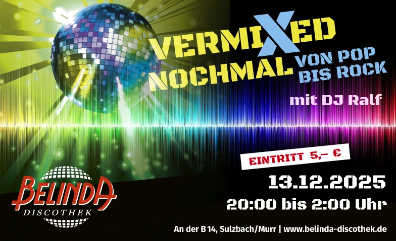 VermiXed nochmal mit DJ Ralf Belinda Discothek, Backnanger Straße 78, 71560 Sulzbach an der Murr Billets