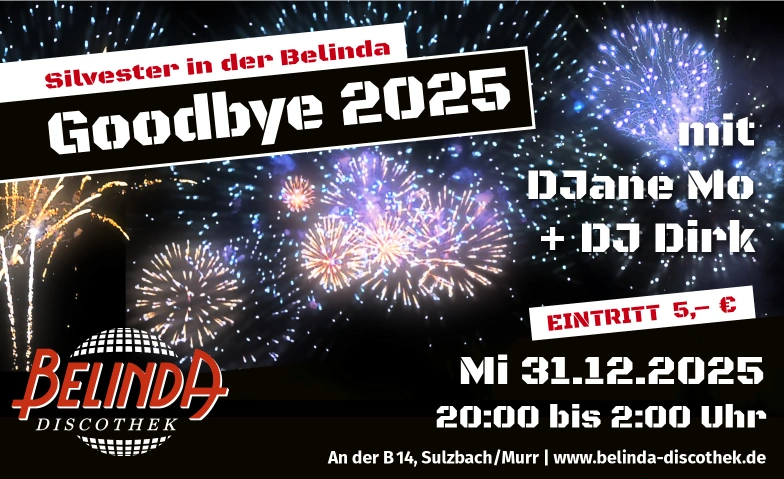 Goodbye 2025 &ndash; Silvester mit Djane Mo und DJ Dirk Belinda Discothek, Backnanger Stra&szlig;e 78, 71560 Sulzbach an der Murr Tickets