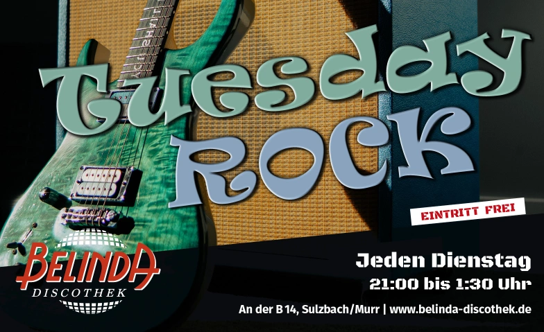Tuesday Rock in der Belinda! Belinda Discothek, Backnanger Stra&szlig;e 78, 71560 Sulzbach an der Murr Tickets