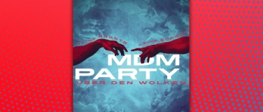 Event-Image for 'MdM-PARTY - ÜBER DEN WOLKEN: keine Ängste, keine Sorgen!'
