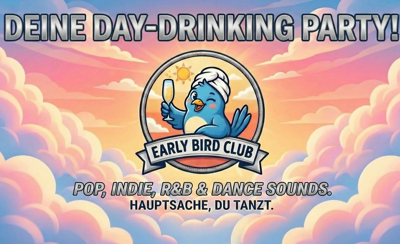 Event-Image for 'EARLY BIRD CLUB - DEINE DAY-DRINKING PARTY!'