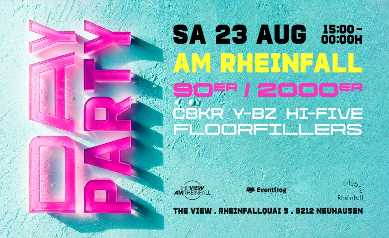 DAYPARTY AM RHEINFALL - SA 23.08 /  90er, 2000er Restaurant Park am Rheinfall, Rheinfallquai 5, 8212 Neuhausen am Rheinfall Tickets