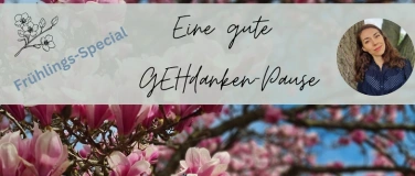 Event-Image for 'Eine gute GEHdanken-Pause Frühlings-Special'