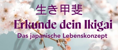 Event-Image for 'Ikigai: Die japanische Lebenskunst - Erkunde dein Ikigai'