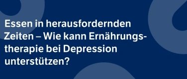 Event-Image for 'Wie kann Ern&auml;hrungstherapie bei Depressionen unterst&uuml;tzen?'