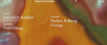 Event-Image for 'Heimlich Knüller • Loux • Tom Hängs • Nadara &Baerg • Vaniga'