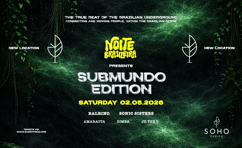 SUBMUNDO EDITION BY NOITE BRASILEIRA • SOHO SOHO, Hardstrasse 260, 8005 Z&uuml;rich Tickets