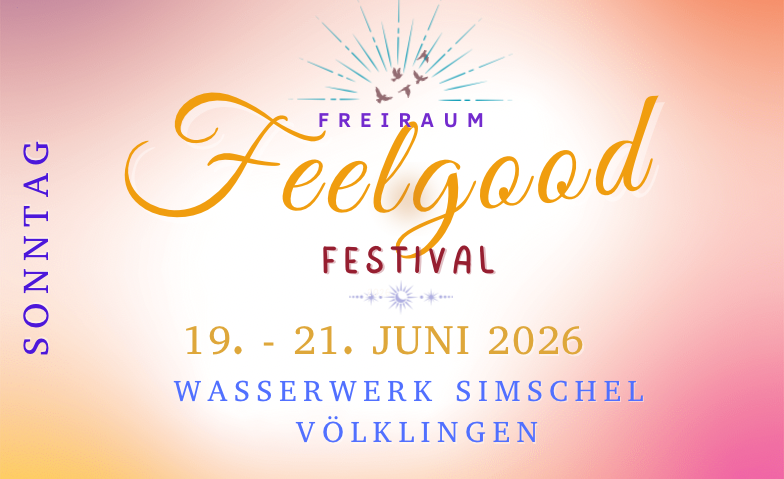 Sonntag: Freiraum Feelgood Festival Tickets