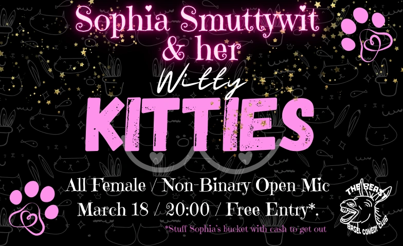Sophia SmuttyWit and her Witty Kitties - Open Mic! The Beast Basel Comedy Club, Pflugg&auml;sslein 10, 4001 Basel Tickets