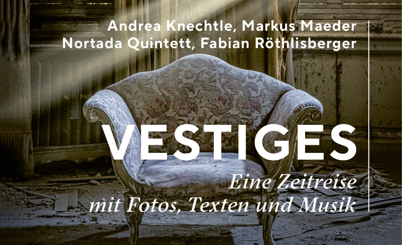 &laquo;Vestiges&raquo; - eine Zeitreise mit Fotos, Texten und Musik Aula Seefeld, Schulhaus Seefeld, Seestrasse 36, 8853 Lachen, CH, Seestrasse 36, 8853 Lachen Billets