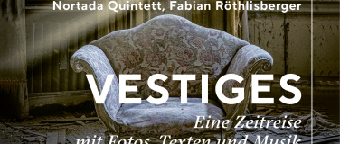Event-Image for '&laquo;Vestiges&raquo; - eine Zeitreise mit Fotos, Texten und Musik'