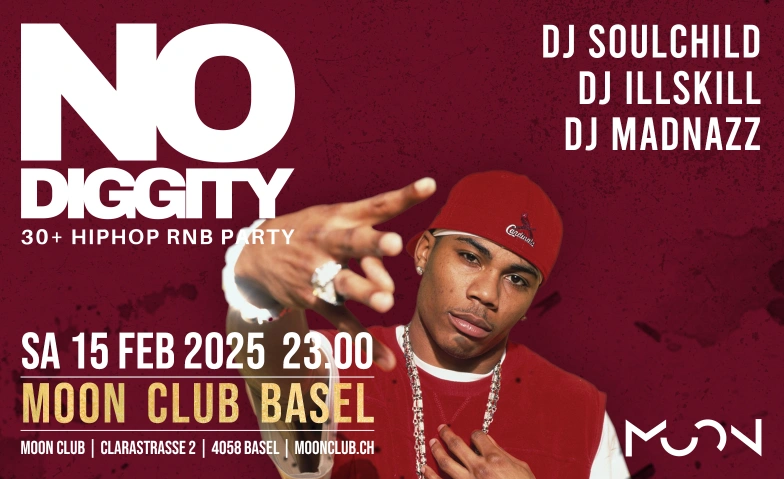 No Diggity - 30+ Hip Hop RnB Party  Moon Club Basel Moon Club - Basel, Clarastrasse 2, 4058 Basel Tickets