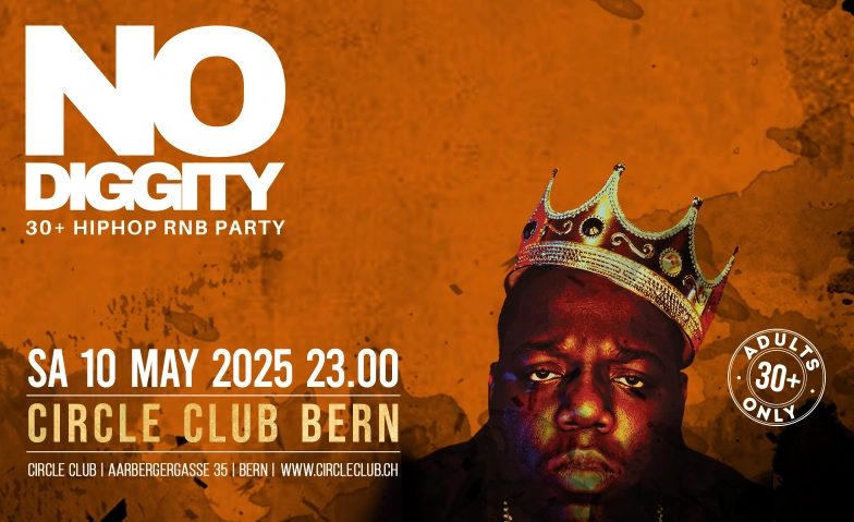 No Diggity - 30+ Hip Hop RnB Party  // Circle Club Bern Circle Club Bern, Aarbergergasse 35, 3011 Bern Tickets